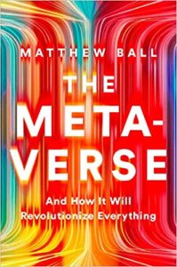 Book cover for "The Metaverse and How it Will Revolutionize Everything"